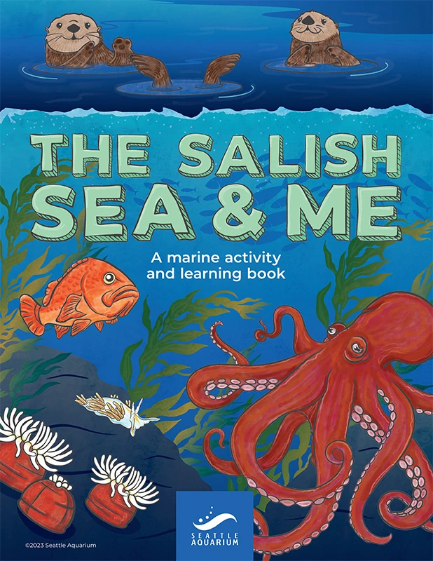Cover of the book The Salish Sea & Me, a marine activity and learning book from the Seattle Aquarium. Illustrations of two sea otters floating at the surface of the ocean with fish, a giant Pacific octopus, anemones, kelp and a nudibranch under the water below the otters.